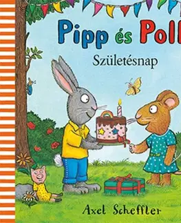 Rozprávky Pipp és Polli – Születésnap - Axel Scheffler