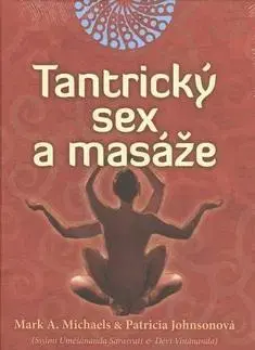 Sex a erotika Tantrický sex a masáže - Mark A. Michaels,Patricia Johnsonová