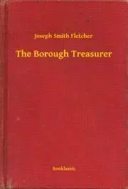 Svetová beletria The Borough Treasurer - Fletcher Joseph Smith