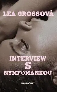 Slovenská beletria Interview s nymfomankou - Lea Grossová