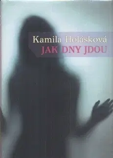 Romantická beletria Jak dny jdou - Kamila Holásková