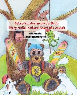 Rozprávky Dobrodružstvo medveďa Beďa, ktorý radšej pestoval šport ako cesnak - Boris Kováč,Lucia Demuthová