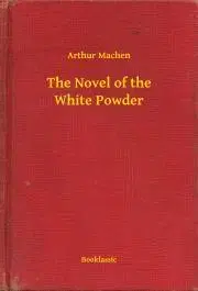 Svetová beletria The Novel of the White Powder - Arthur Machen