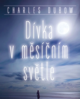 Romantická beletria Dívka v měsíčním světle - Charles Dubow
