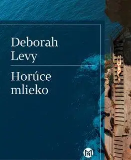 Svetová beletria Horúce mlieko - Deborah Levy,Jana Juráňová