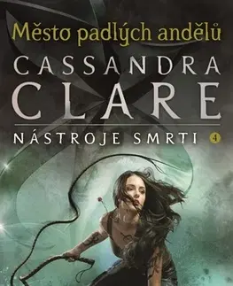 Fantasy, upíri Město padlých andělů - Nástroje smrti 4, 3. vydání - Cassandra Clare,Eva Maršíková