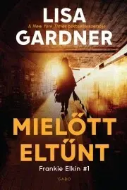 Detektívky, trilery, horory Mielőtt eltűnt - Lisa Gardner