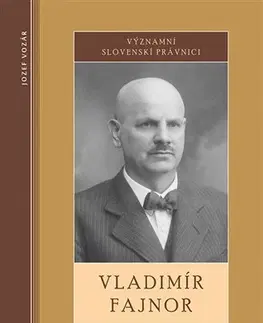 Biografie - ostatné Významní slovenskí právnici - Vladimír Fajnor - Jozef Vozár