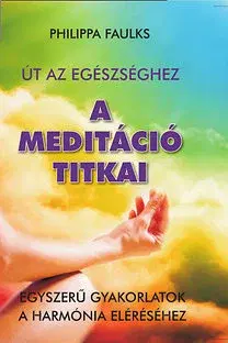 Zdravie, životný štýl - ostatné A meditáció titkai - Philippa Faulks