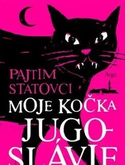 Svetová beletria Moje kočka Jugoslávie - Pajtim Statovci