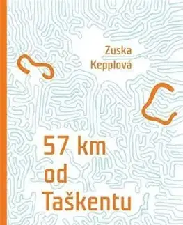 Slovenská beletria 57 km od Taškentu - Zuska Kepplová