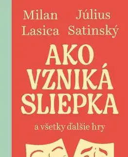 Dráma, divadelné hry, scenáre Ako vzniká sliepka a všetky ďalšie hry - Milan Lasica,Július Satinský