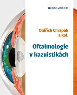 Medicína - ostatné Oftalmologie v kazuistikách - Oldřich Chrapek