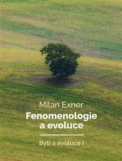 Filozofia Fenomenologie a evoluce - Milan Exner