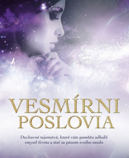 Mystika, proroctvá, záhady, zaujímavosti Vesmírni poslovia - Elizabeth Peruová,Anna Polievková