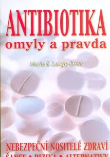Zdravie, životný štýl - ostatné Antibiotika omyly a pravda - Maria E. Lange-Ernst
