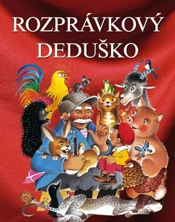 Rozprávky pre malé deti Rozprávkový deduško - Zdeněk Miler,Eduard Petiška,Zdeněk Miler