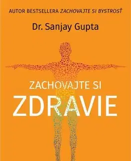 Zdravoveda, ochorenia, choroby Zachovajte si zdravie - Sanjay Gupta
