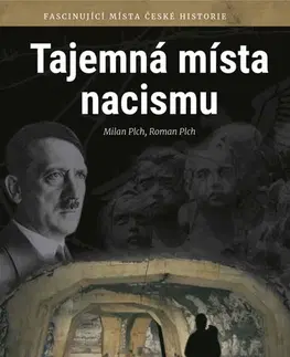 História - ostatné Tajemná místa nacismu - Milan Plch