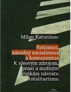 Politológia Fašizmus, národný socializmus a komunizmus - Milan Katuninec