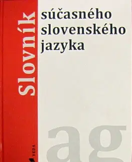 Slovníky Slovník súčasného slovenského jazyka a-g - Alexandra Jarošová