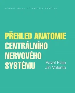 Medicína - ostatné Přehled anatomie centrálního nervového systému - Pavel Fiala,Valenta Jiří