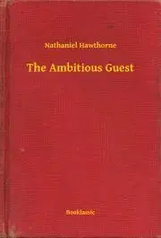 Svetová beletria The Ambitious Guest - Nathaniel Hawthorne