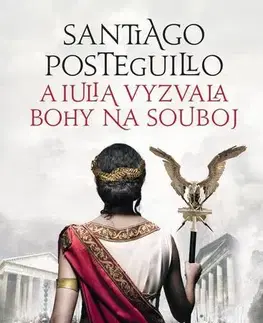 Historické romány A Iulia vyzvala bohy na souboj - Santiago Posteguillo
