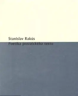 Slovenská poézia Poetika prozaického textu - Stanislav Rakús