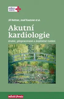 Medicína - ostatné Akutní kardiologie 2. přepracované a doplněné vydání - Jiří Kettner,Josef Kautzner