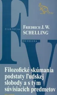 Filozofia Filozofické skúmania podstaty ľudskej slobody a s tým súvisiacich predmetov - Friedrich W.J. Schelling,Oliver Bakoš