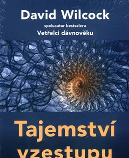 Mystika, proroctvá, záhady, zaujímavosti Tajemství vzestupu - David Wilcock