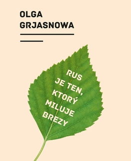Romantická beletria Rus je ten, ktorý miluje brezy - Olga Grjasnowa