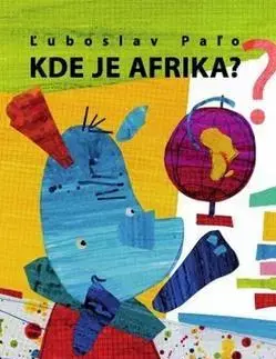 Rozprávky pre malé deti Kde je Afrika? - Ľuboslav Paľo