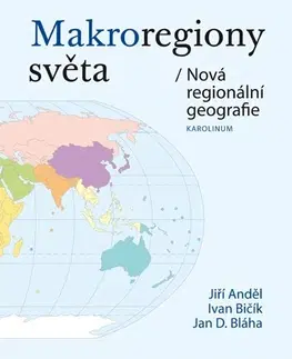 Geografia, geológia, mineralógia Makroregiony světa - Ivan Bičík,Jiří Anděl