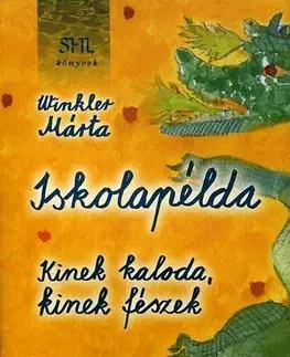 Pedagogika, vzdelávanie, vyučovanie Iskolapélda - Kinek kaloda, kinek fészek - Márta Winkler