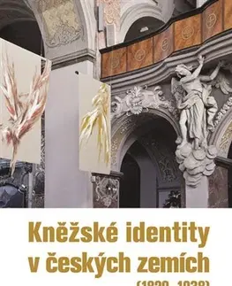 Slovenské a české dejiny Kněžské identity v českých zemích (1820—1938) - Hanuš Jiří,Lukáš Fasora