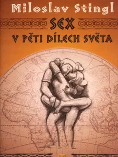 Sex a erotika Sex v pěti dílech světa - Miloslav Stingl
