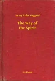 Svetová beletria The Way of the Spirit - Henry Rider Haggard