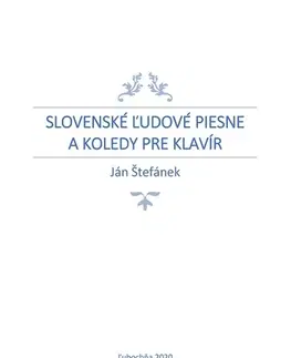 Hudba - noty, spevníky, príručky Slovenské ľudové piesne a koledy pre klavír - Ján Štefánek
