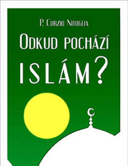 Náboženstvo - ostatné Odkud pochází Islám? - P. Curzio Nitoglia