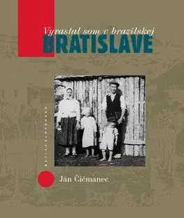 Biografie - ostatné Vyrastal som v brazílskej Bratislave - Ján Čičmanec