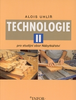 Učebnice pre SŠ - ostatné Technologie II.-nábytkářství - Alois Uhlíř