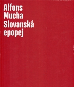 Výtvarné umenie Alfons Mucha - Slovanská epopej - Karel Srp,Lenka Bydžovská