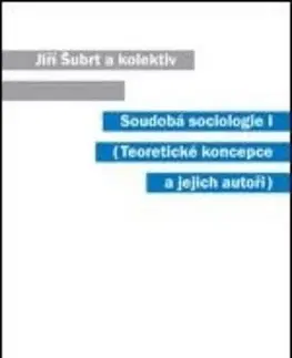 Sociológia, etnológia Soudobá sociologie 1 - Kolektív autorov,Jiří Šubrt,Zdeněk Ziegler