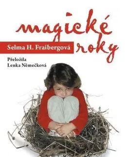 Rodičovstvo a výchova Magické roky, 2. vydání - Selma H. Freibergová
