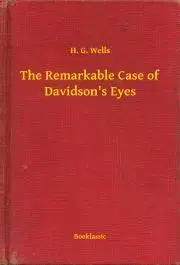 Svetová beletria The Remarkable Case of Davidson's Eyes - Herbert George Wells