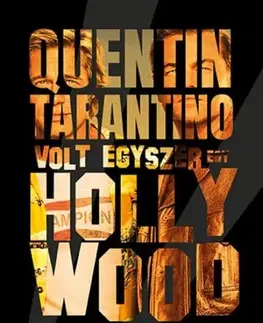 Svetová beletria Volt egyszer egy Hollywood - Quentin Tarantino,László Sepsi