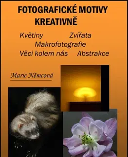 Foto, video, audio, mobil, hry Fotografické motivy kreativně Květiny Zvířata Makrofotografie Věci kolem nás Abstrakce - Marie Němcová