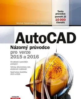 Grafika, dizajn www stránok AutoCAD: Názorný průvodce pro verze 2015 a 2016 - Michal Spielmann,Jiří Špaček